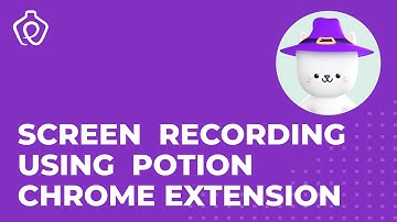 How To Do Screen Recording Using Potion Chrome Extension
