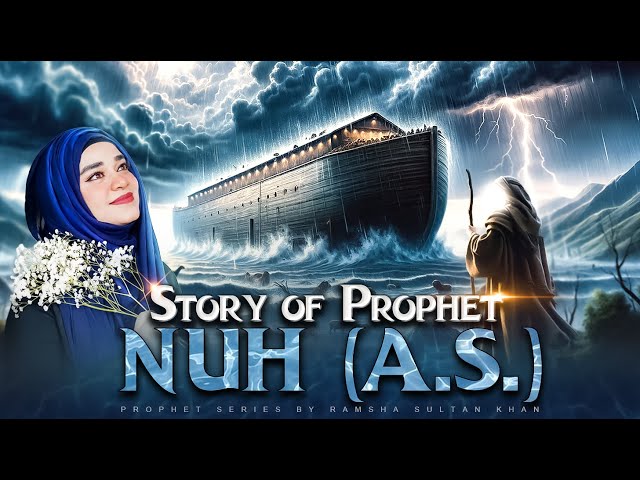 STORY OF PROPHET NUH (A.S) in Urdu/Hindi | RAMSHA SULTAN - PROPHET SERIES @ramshasultankhan #islam class=