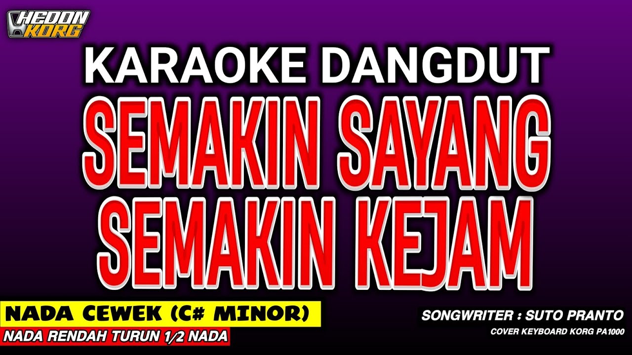 SEMAKIN SAYANG SEMAKIN KEJAM KARAOKE DANGDUT - NADA WANITA