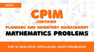 APICS CPIM Exam Prep: 10 Realistic Math Problems with Step-by-Step Solutions