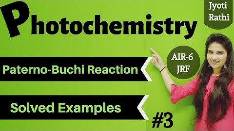 Paterno Buchi reaction with mechanism|Solved examples|Photochemistry for csirnet gate in hindi