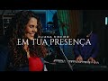 Em Tua Presença | Eliana Ribeiro