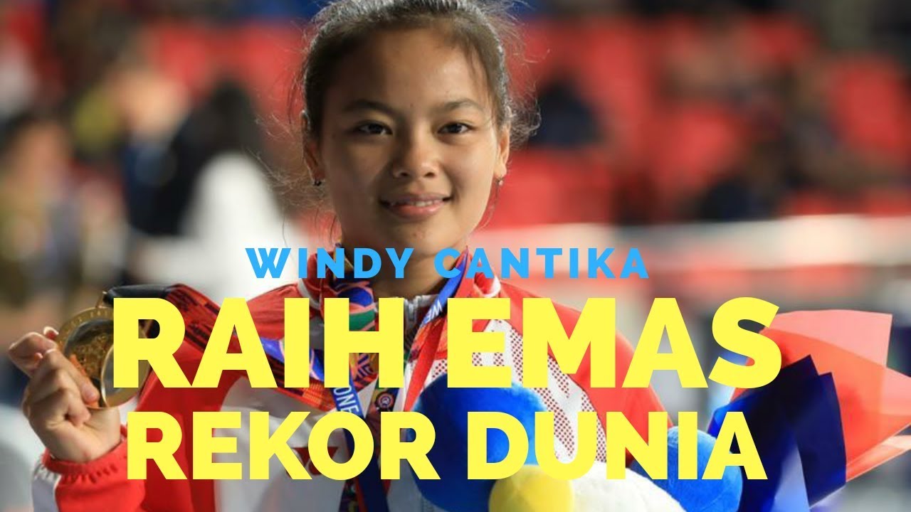 LIFTER WINDY CANTIKA RAIH EMAS DAN PECAHKAN 3 REKOR DUNIA 