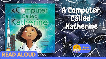 Read Aloud: A Computer Called Katherine by Suzanne Slade | Stories with Star