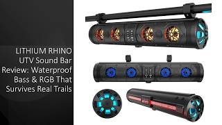 LITHIUM RHINO UTV Sound Bar Review: Waterproof Bass &amp; RGB That Survives Real Trails