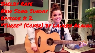 Video thumbnail of "Lauren Alaina's "Three" (Cover) by Shelby Raye"