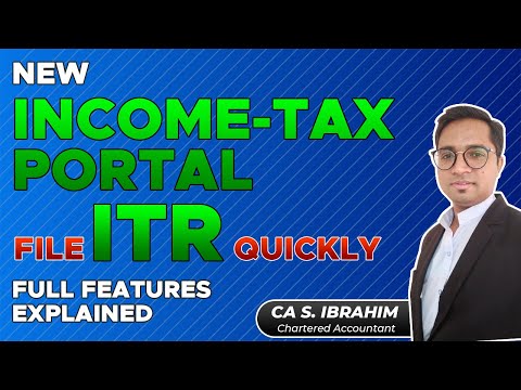 Income-Tax Portal 2.0 | All Features Explained | Now file ITR quickly and Easily | CA S Ibrahim