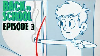 BACK TO SCHOOL - Episode 3