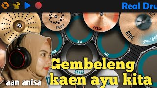Gembleng kaen ayu kita - cover Real Drum (aan anisa)