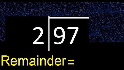 Divide 97 by 2 . remainder , quotient  . Division with 1 Digit Divisors . Long Division .  How to do