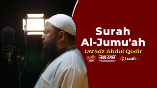 Ustadz Abdul Qodir - Surah Al-Jumu'ah - Juz 28