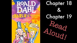 Charlie and the Chocolate Factory by Roald Dahl Chapter 18 & Chapter 19