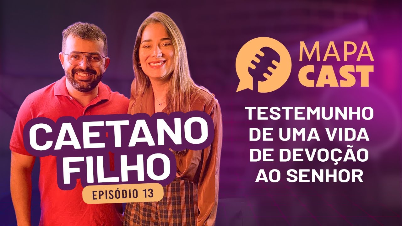EP.13 | TESTEMUNHO DE UMA VIDA DE DEVOÇÃO AO SENHOR | IRMÃO CAETANO - MapaCast