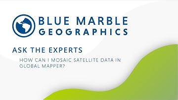 Ask the Experts: How can I mosaic data in Global Mapper?