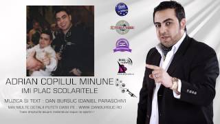 ADRIAN COPILUL MINUNE  IMI PLAC SCOLARITELE