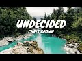 Chris Brown - Undecided(lyrics)