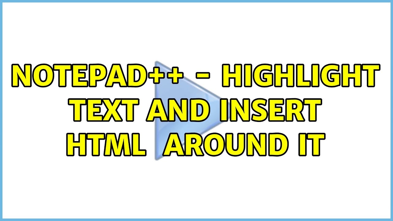 Notepad++ - Highlight text and insert html <tag></tag> around it (4 ...
