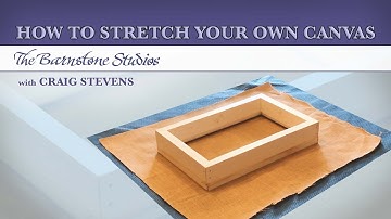 How to Stretch Your Own Canvas - Barnstone Studios