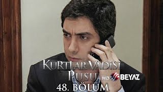 Kurtlar Vadisi Pusu 48. Bölüm Beyaz Tv Full Hd