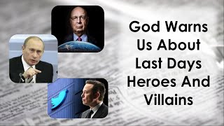 God Warns Us About Last Days Heroes and  Villains