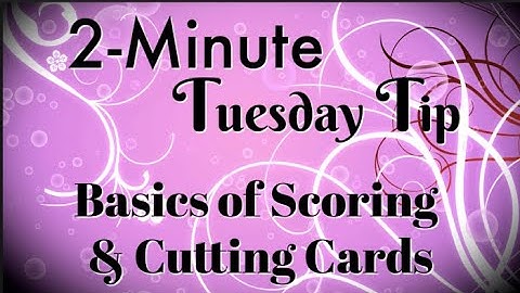 Simply Simple 2-MINUTE TUESDAY TIP - Basics of Scoring & Cutting Cards by Connie Stewart