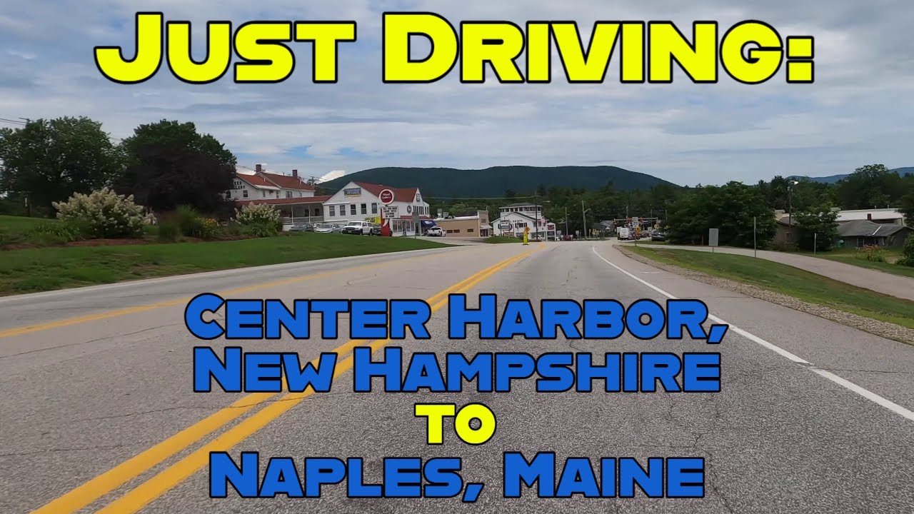 Just Driving Center Harbor, New Hampshire to Naples, Maine. YouTube