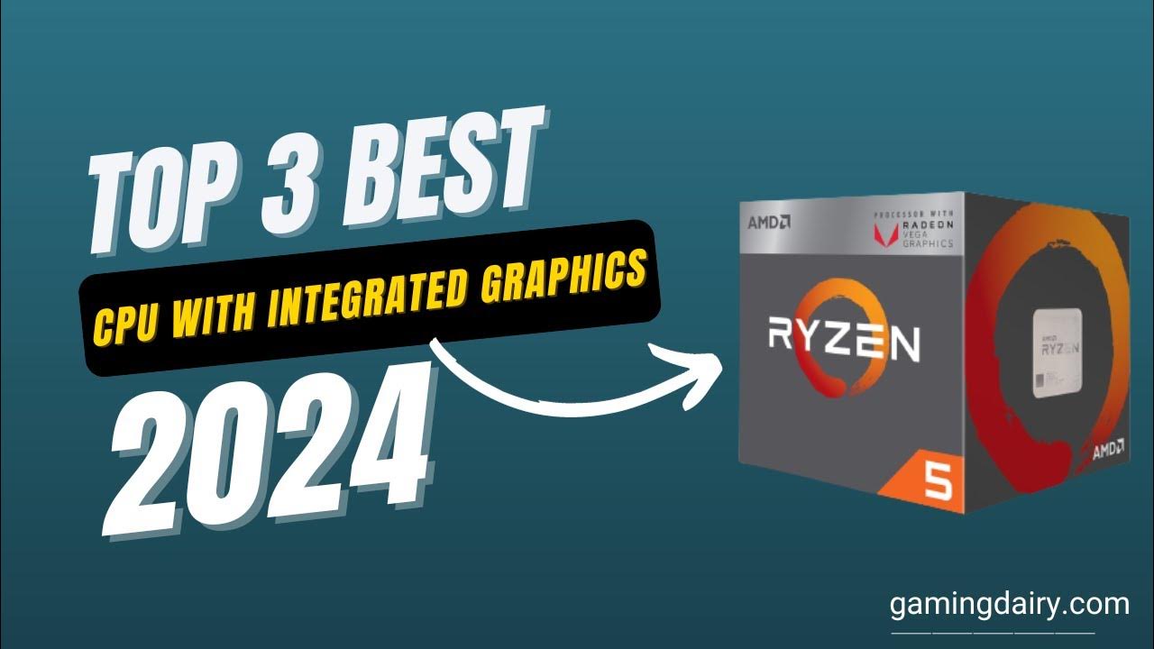 Best CPU with Integrated Graphics YouTube