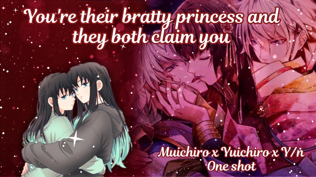 You're their bratty princess and they both claim you 