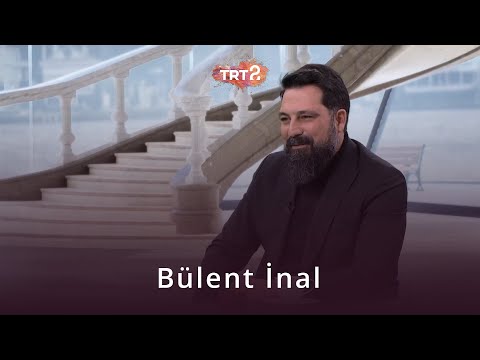 Bülent İnal | Film Gibi Hayatlar