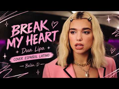 BREAK MY HEART | DUA LIPA | LATIN SPANISH COVER | Belén :D