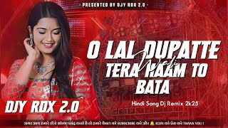 O Lal Dupatte Wali Tera Naam To Bata | Edm Drop Vibration Remix | Hindi Dj Remix Jbl Bass boosted