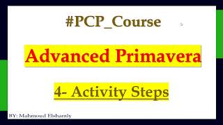 Advanced Primavera / Activity Steps .. كيف يتم عمل خطوات للانشطة باستخدام برنامج البريمافيرا
