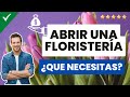  esto es lo que necesitas para montarabrir una floristera  adems de lo material