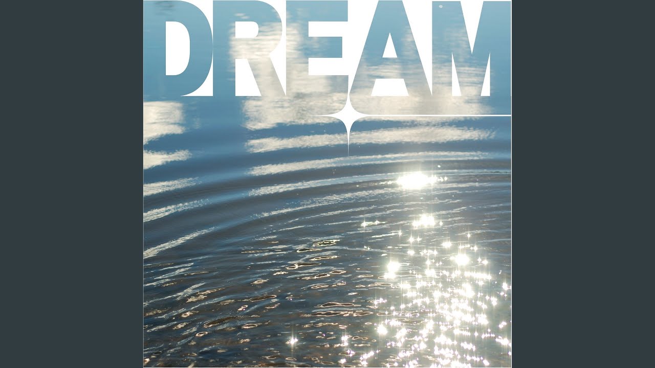 Watch Dream on YouTube Watch Dream on YouTube