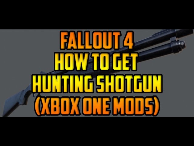 Fallout 4 How To Get Hunting Shotgun (Xbox One Mods) 