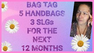Bag Tag 5 Handbags 3 Slgs For 12 Months