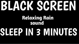 Black Screen Rain Sound For Sleeping 99.99% - Rain sound BLACK SCREEN-Dark Screen