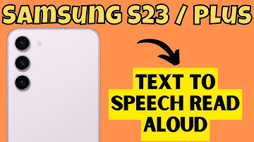 Samsung S23 / Plus Use Text To Speech Read Aloud