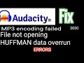 Fix error opening file , mp3 encoding failed and huffman data overrun error in Audacity 2020 Fix error opening file , mp3 encoding failed and huffman data overrun error in Audacity 2020
