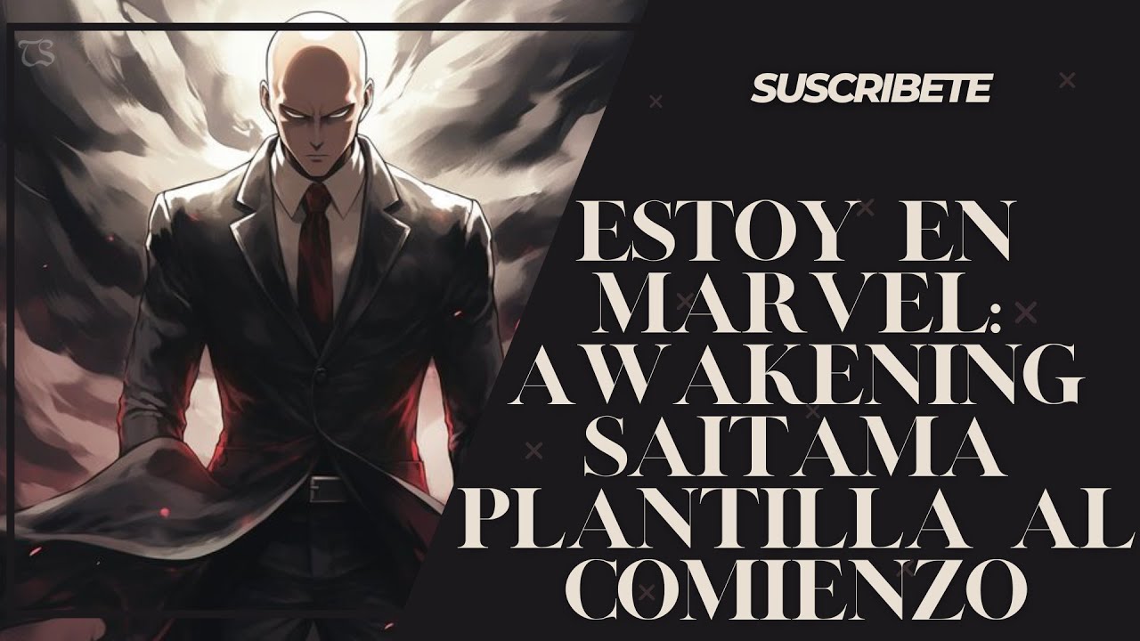 Estoy en Marvel: Awakening Saitama Plantilla al comienzo Cap: 26 al 50