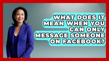 What Does It Mean When You Can Only Message Someone on Facebook? - Everyday-Networking
