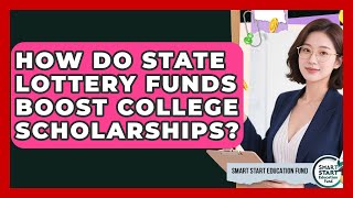 How Do State Lottery Funds Boost College Scholarships? - Smart Start Education Fund