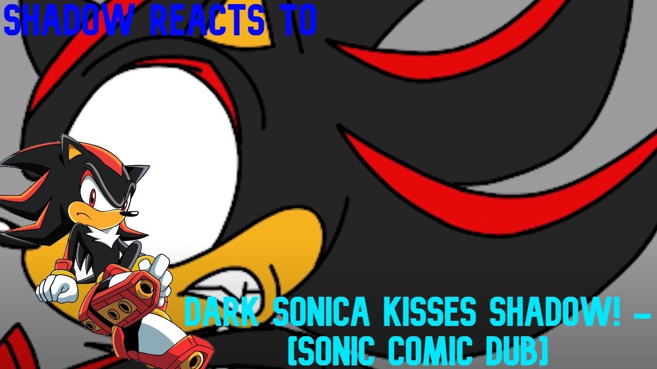 DARK SONICA KISSES SHADOW! - [Sonic Comic Dub] 