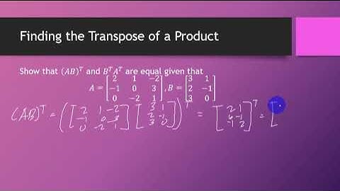 Properties of Matrix Operations: The Transpose of a Matrix