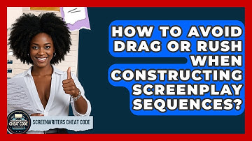 How To Avoid Drag Or Rush When Constructing Screenplay Sequences? - Screenwriter