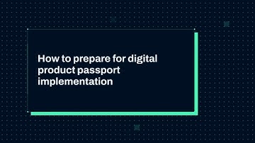 How to prepare for digital product passport implementation