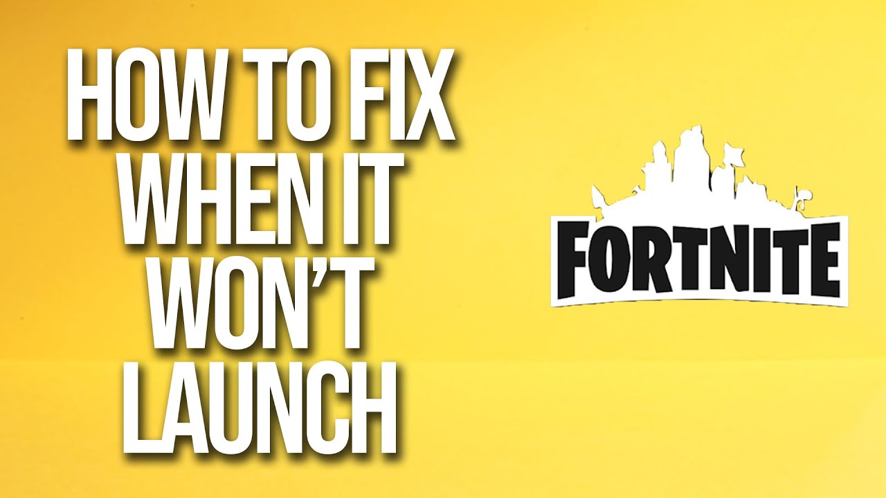 How To Fix When Fortnite Won't Launch YouTube