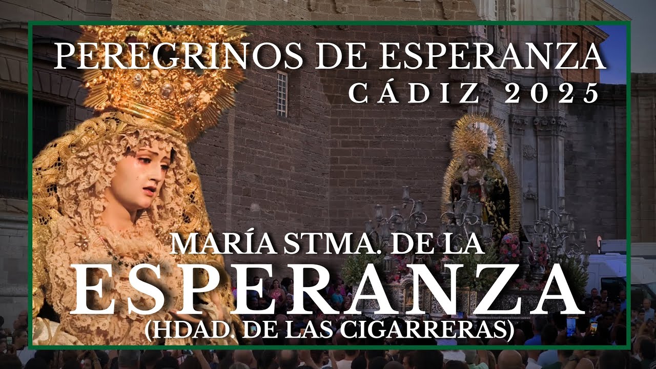 4K | REGRESO DE LA ESPERANZA CIGARRERAS | PEREGRINACIÓN 2025 | CÁDIZ | 