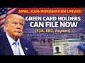 April 2026 Immigration Update Green Card Holders Can File NOW F2A, EB2, Asylum