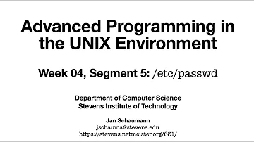 Advanced Programming in the UNIX Environment: Week 04, Segment 5 - /etc/passwd